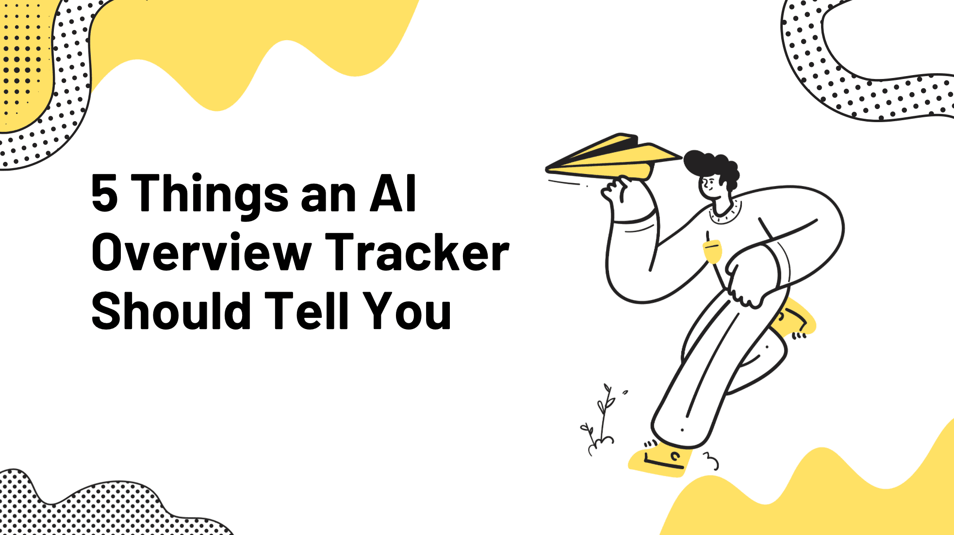5 Things an AI Overview Tracker Should Tell You