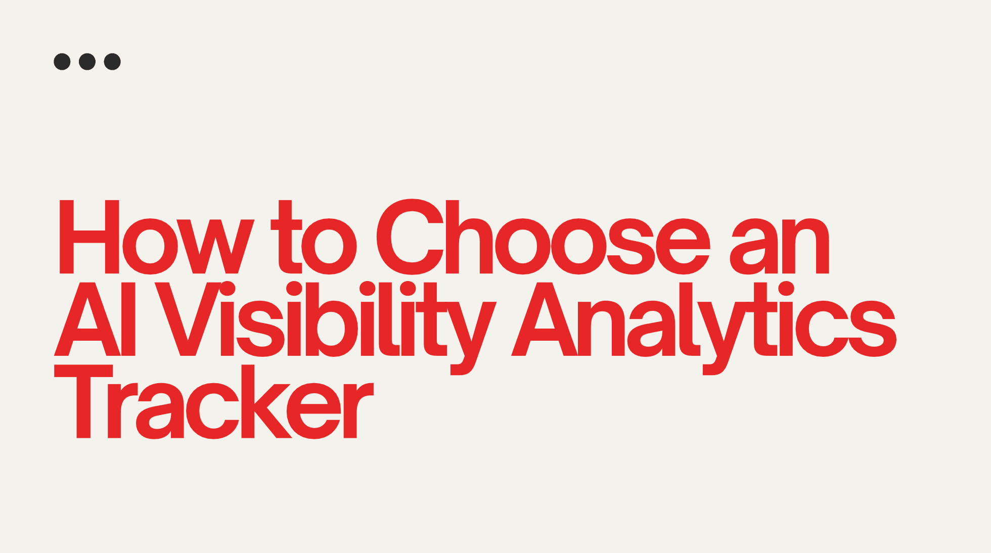 How to Choose an AI Visibility Analytics Tracker