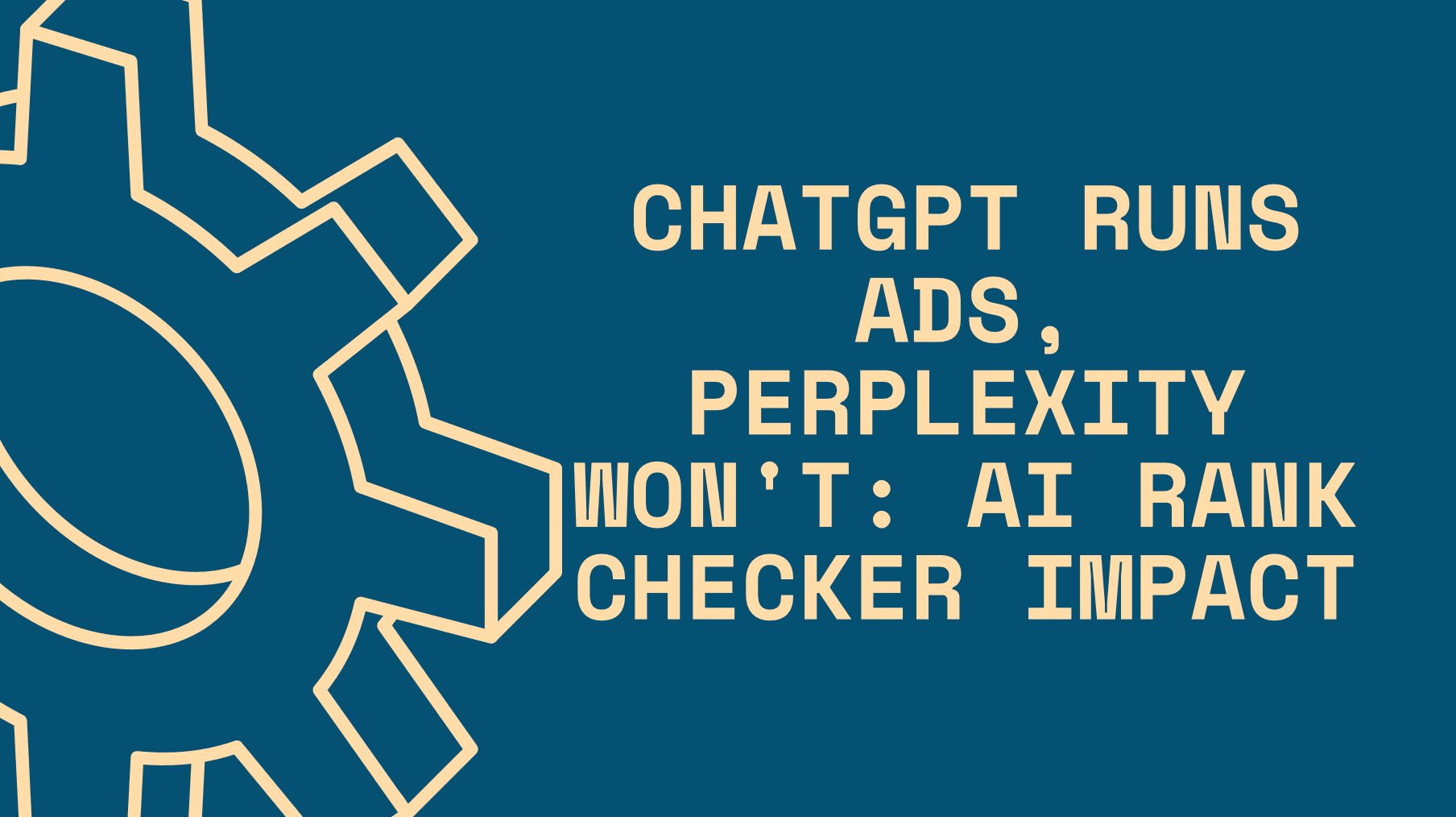 ChatGPT Runs Ads, Perplexity Won’t: AI Rank Checker Impact