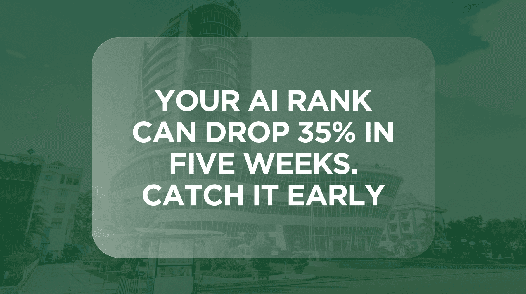 Your AI Rank Can Drop 35% in Five Weeks. Catch It Early