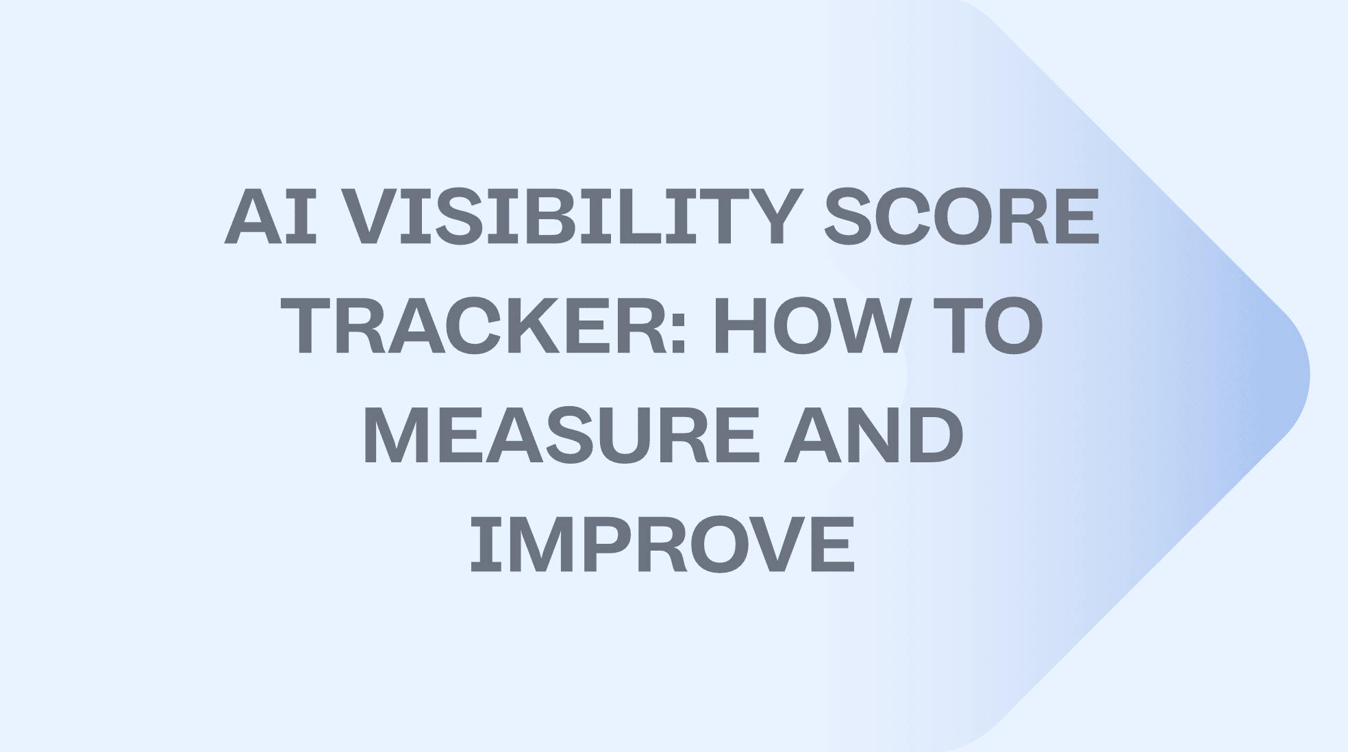 AI Visibility Score Tracker: How to Measure and Improve