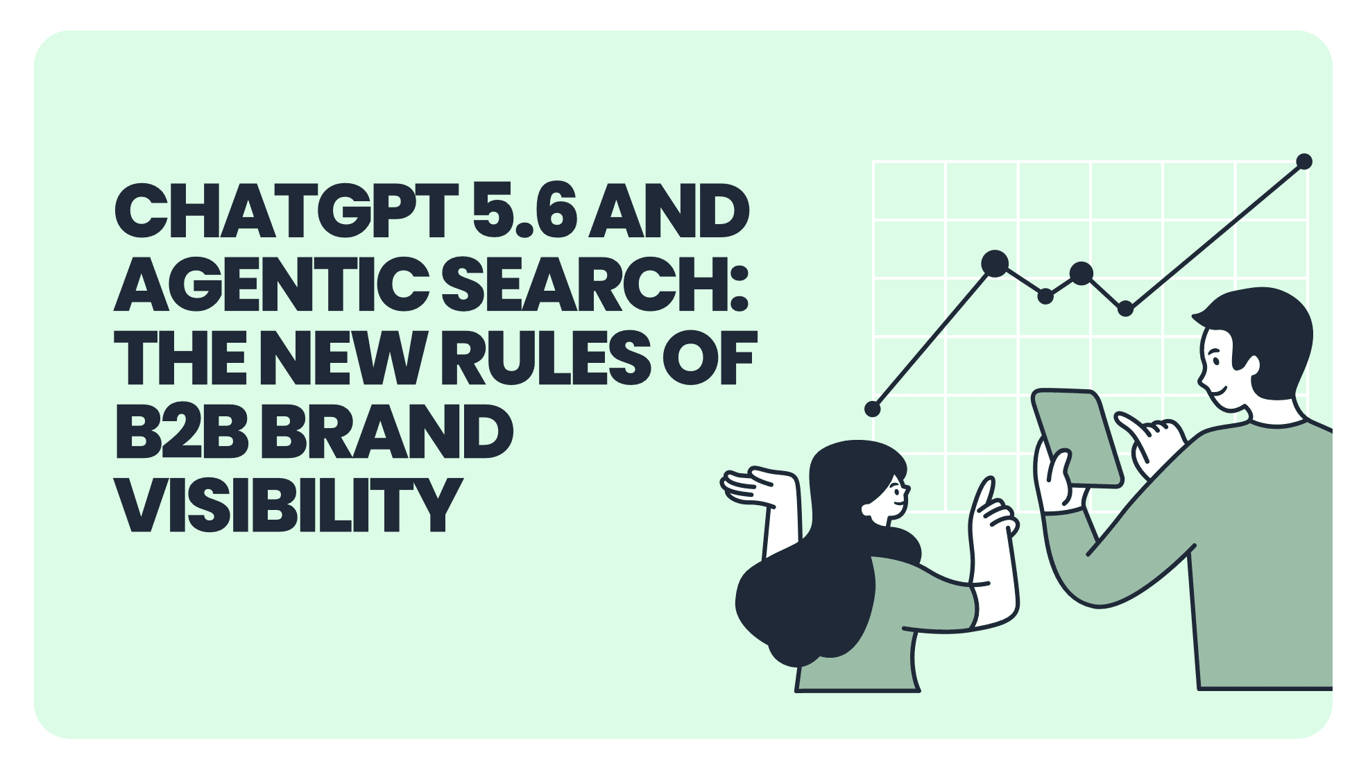 ChatGPT 5.6 and Agentic Search: The New Rules of B2B Brand Visibility