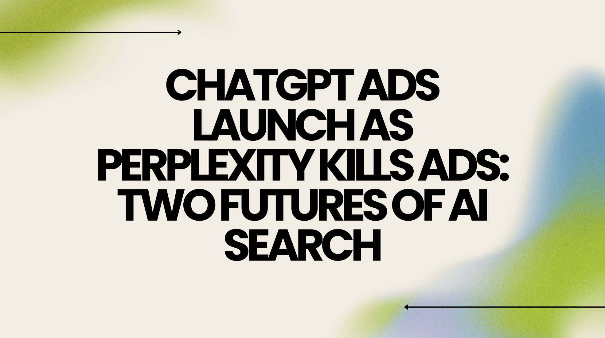 ChatGPT Ads Launch as Perplexity Kills Ads: Two Futures of AI Search