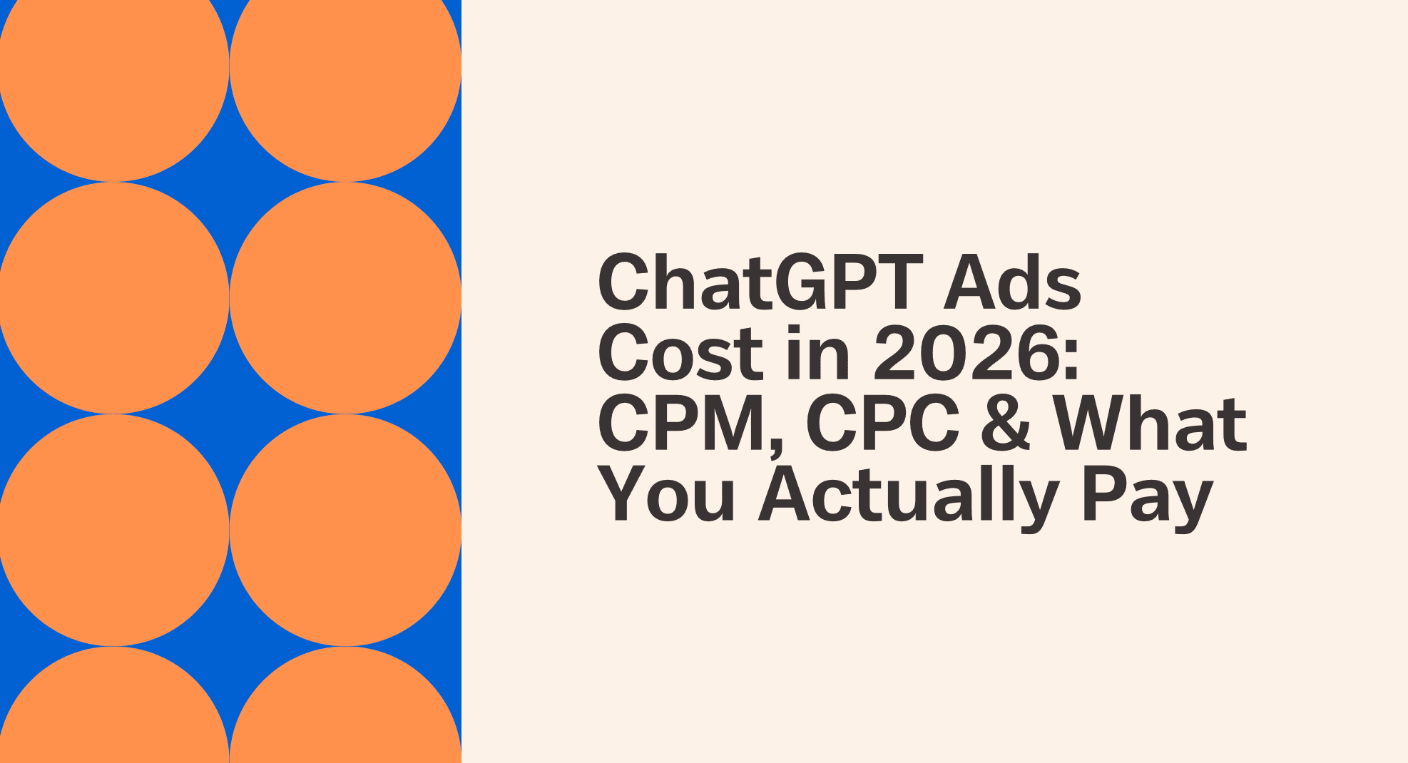ChatGPT Ads Cost in 2026: CPM, CPC & What You Actually Pay