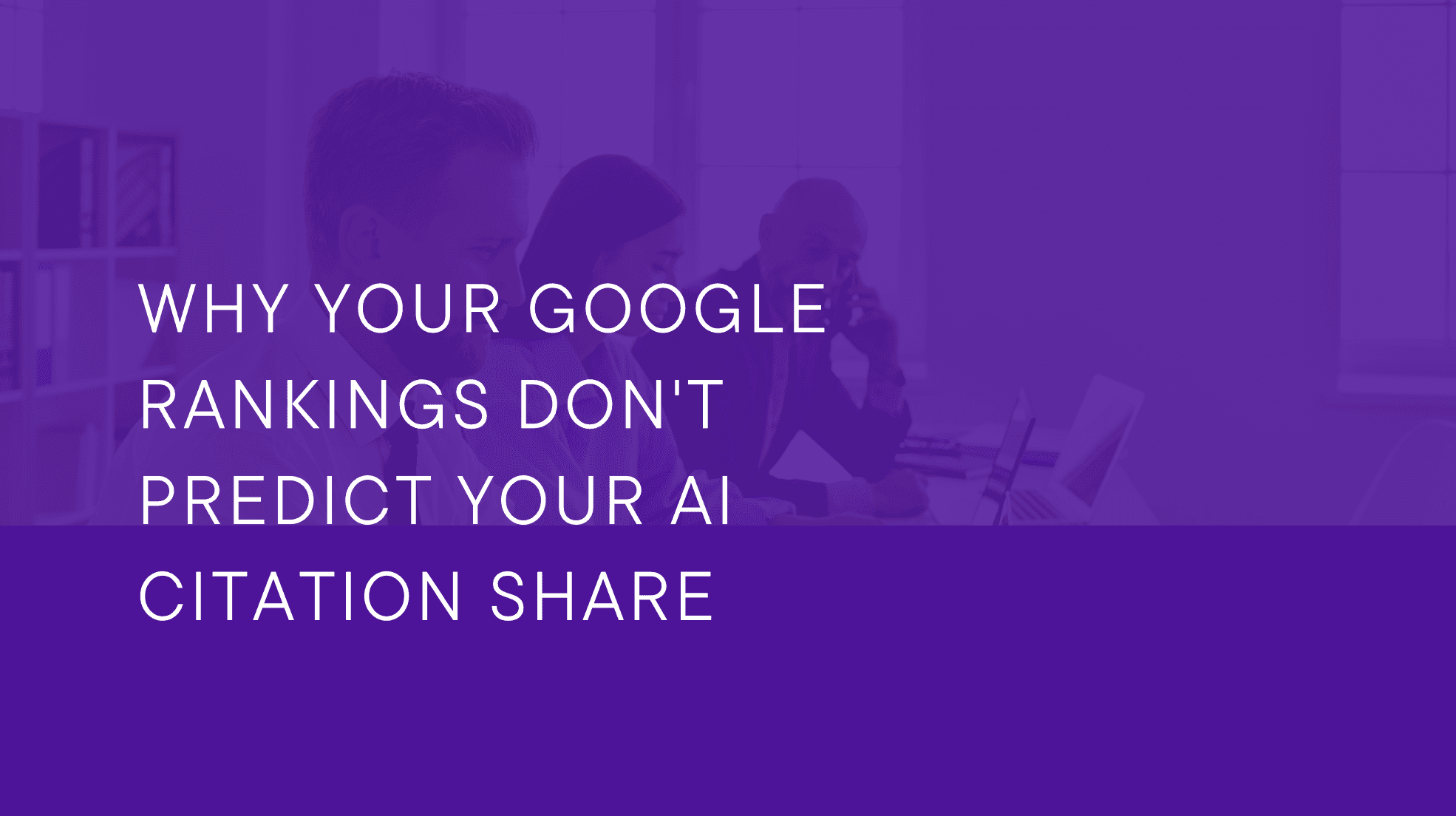 Why Your Google Rankings Don’t Predict Your AI Citation Share