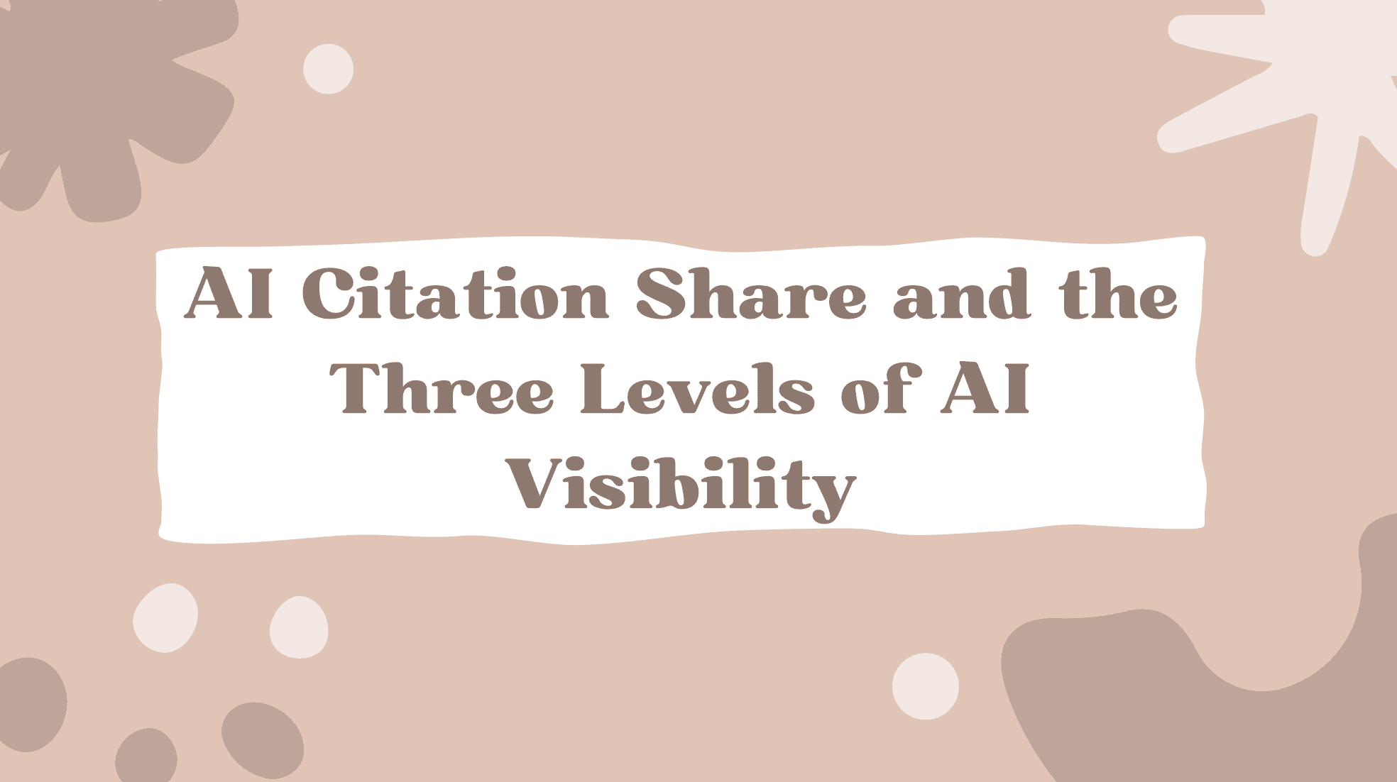 AI Citation Share and the Three Levels of AI Visibility