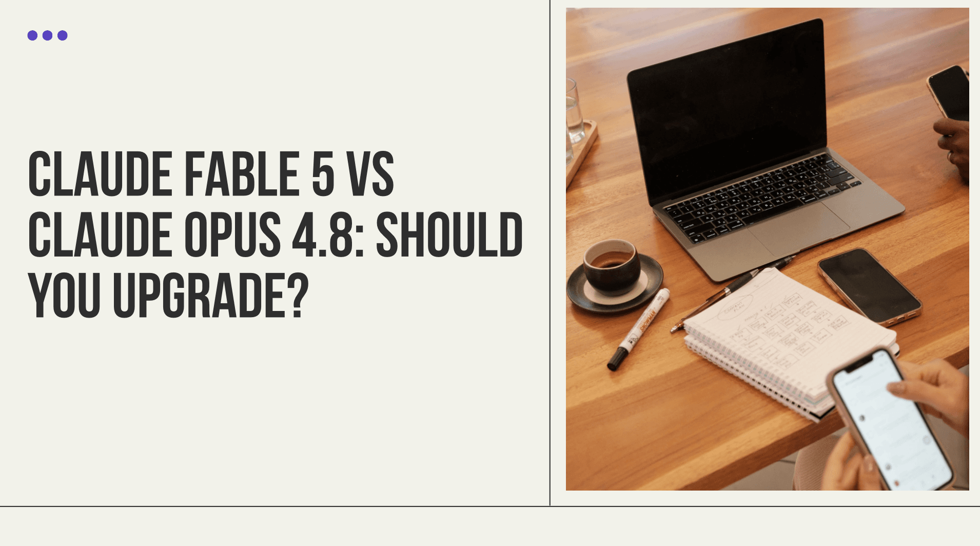 Claude Fable 5 vs Claude Opus 4.8: Should You Upgrade?