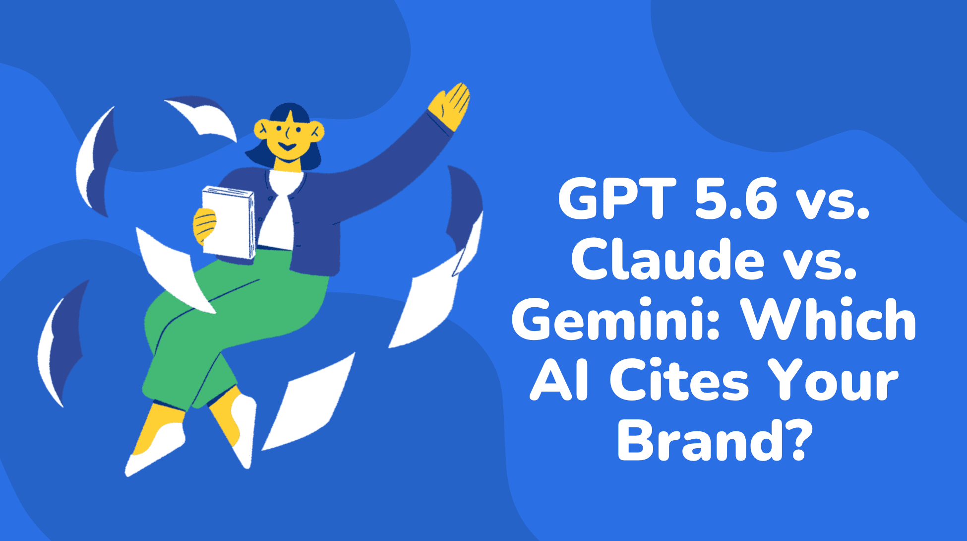 GPT 5.6 vs. Claude vs. Gemini: Which AI Cites Your Brand?