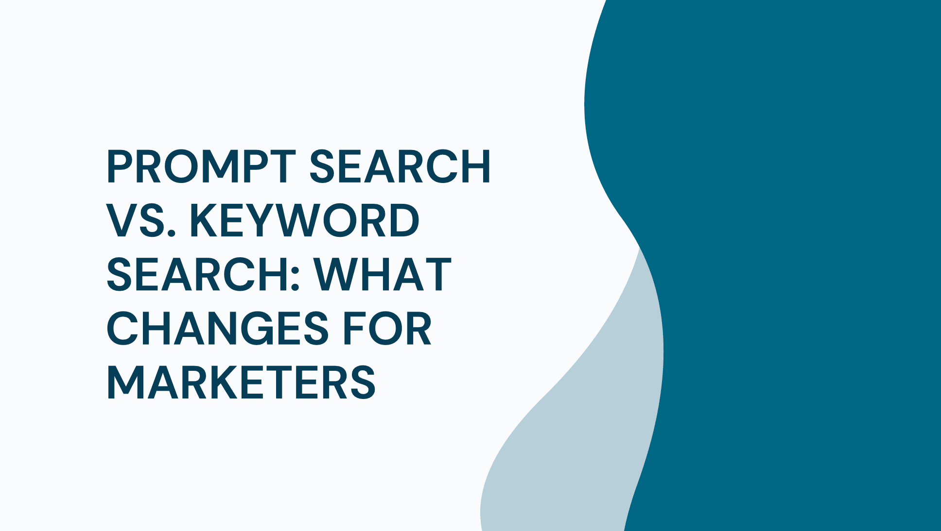 Prompt Search vs. Keyword Search: What Changes for Marketers