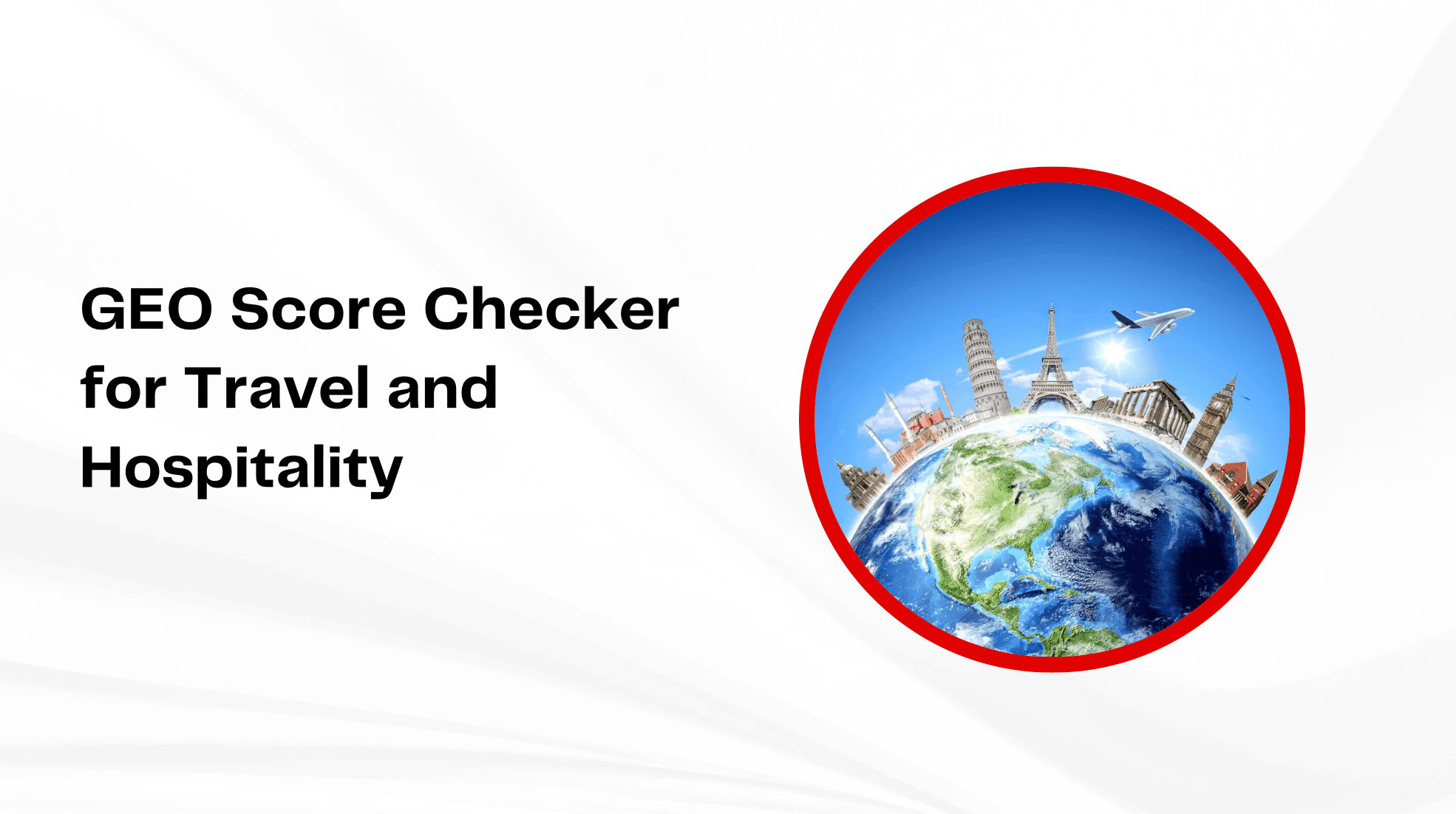 GEO Score Checker for Travel and Hospitality