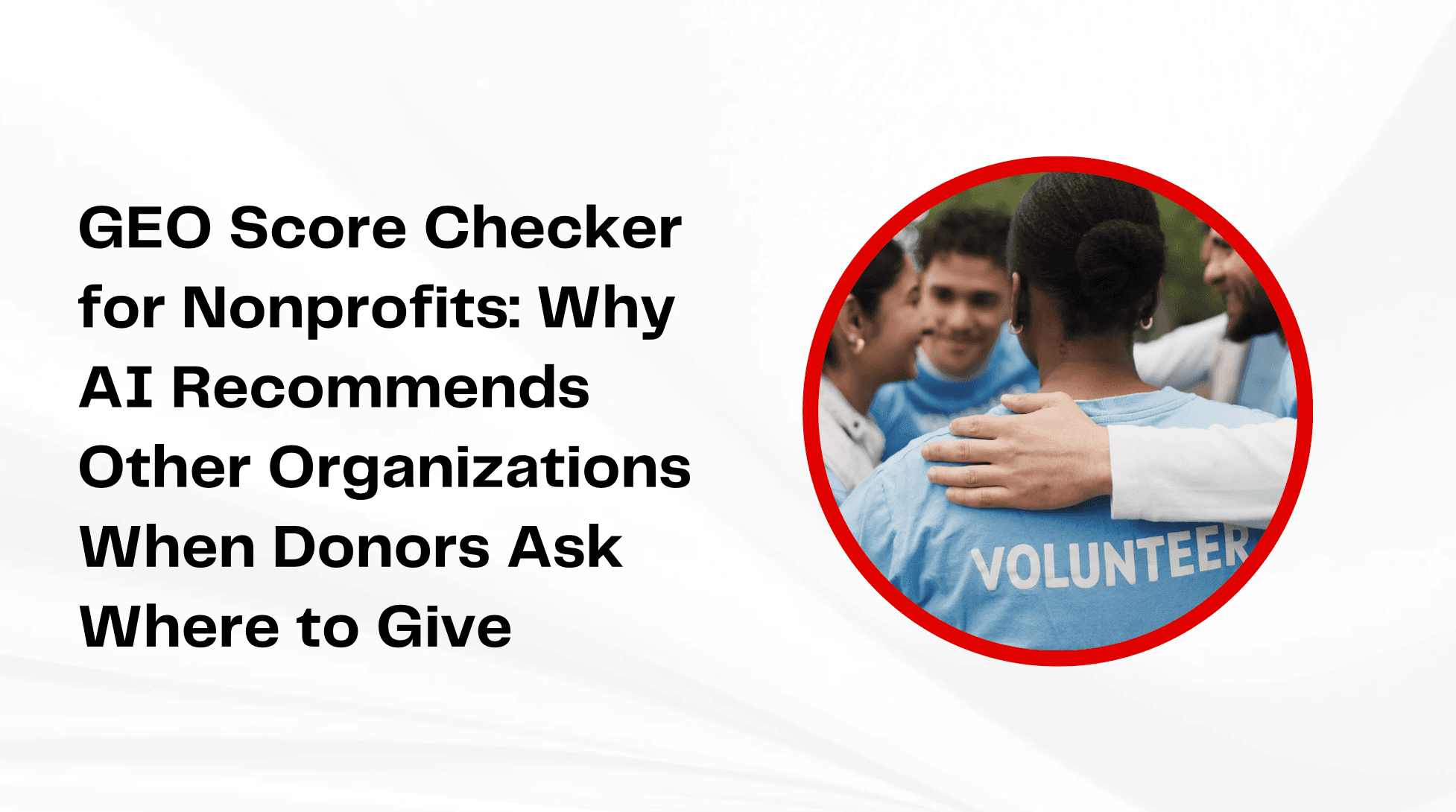 GEO Score Checker for Nonprofits: Why AI Recommends Other Organizations When Donors Ask Where to Give