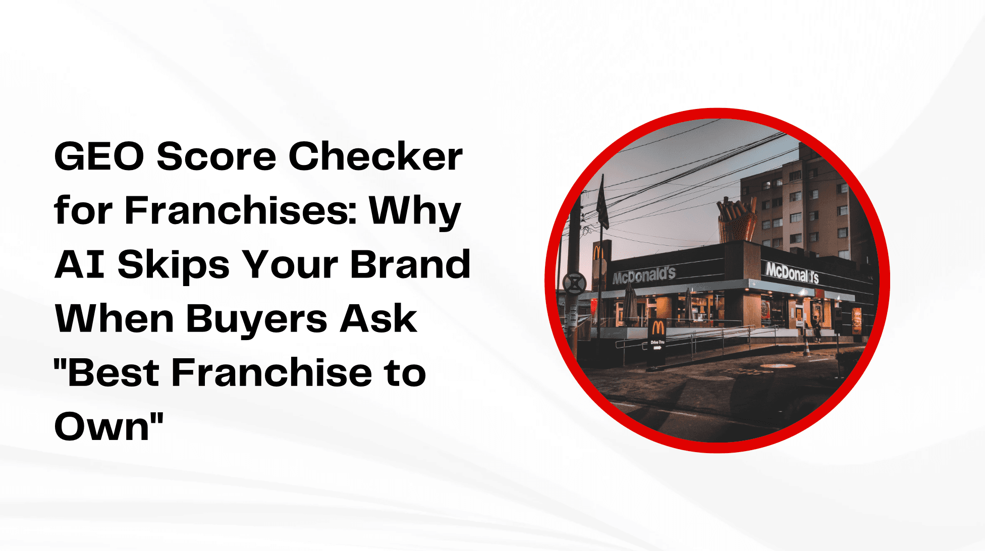 GEO Score Checker for Franchises: Why AI Skips Your Brand When Buyers Ask “Best Franchise to Own”