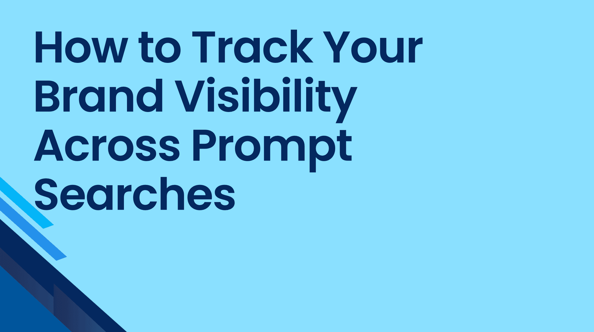 How to Track Your Brand Visibility Across Prompt Searches