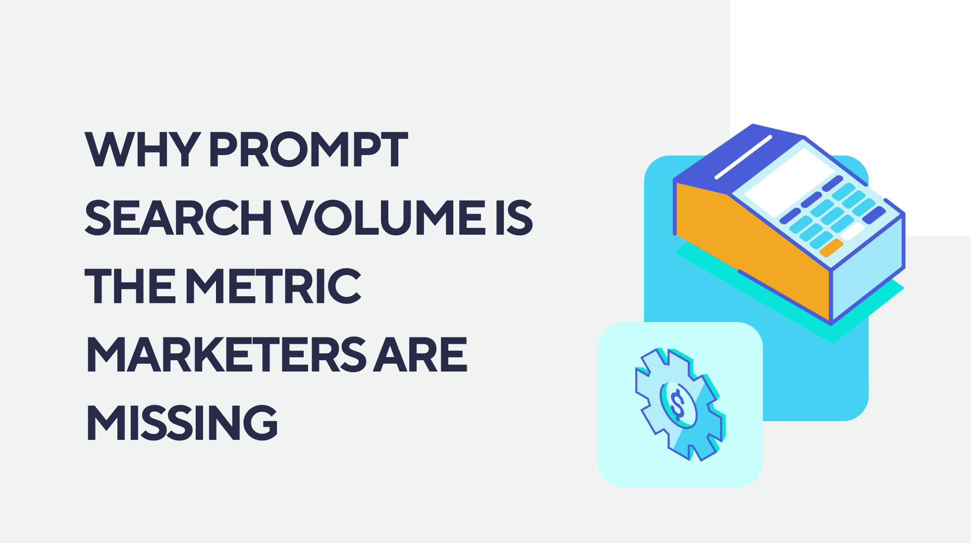 Why Prompt Search Volume Is the Metric Marketers Are Missing