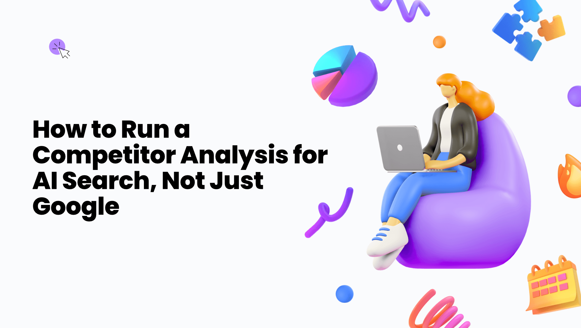 How to Run a Competitor Analysis for AI Search, Not Just Google