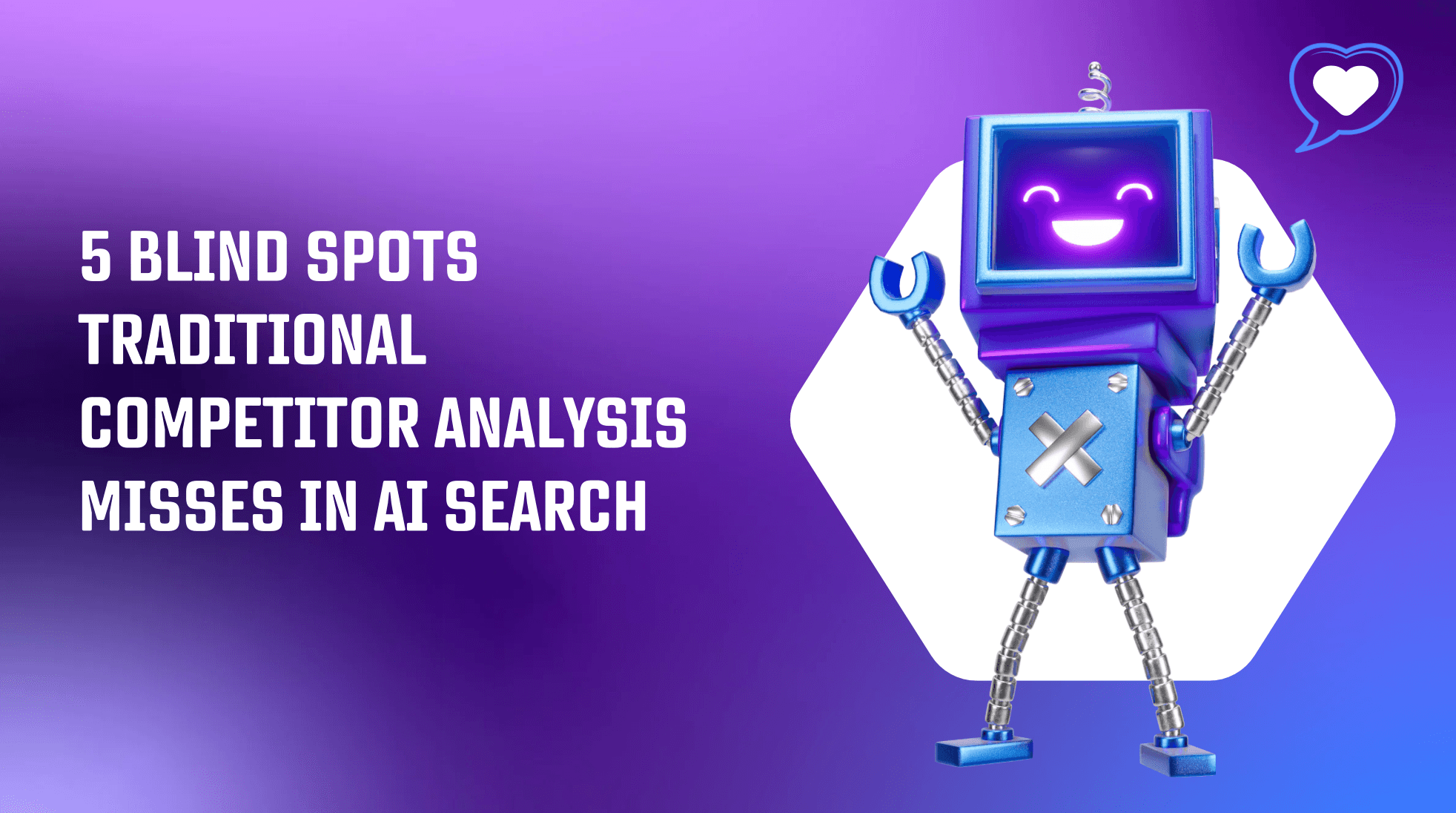 5 Blind Spots Traditional Competitor Analysis Misses in AI Search