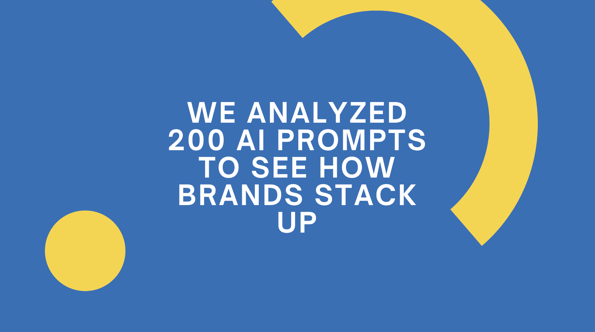 We Analyzed 200 AI Prompts to See How Brands Stack Up