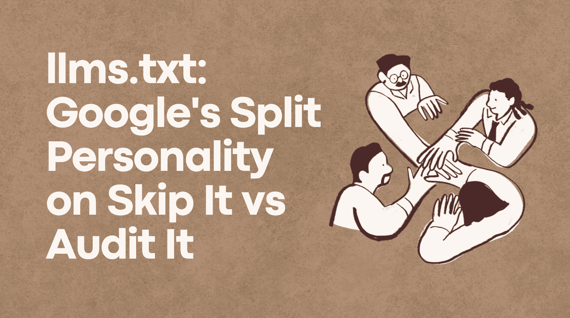 llms.txt: Google’s Split Personality on Skip It vs Audit It