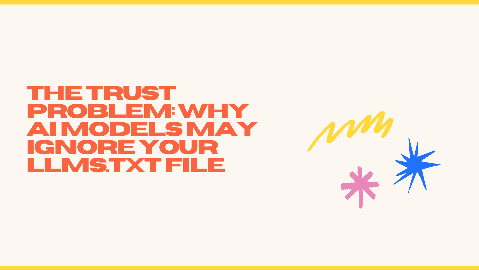 The Trust Problem: Why AI Models May Ignore Your llms.txt File