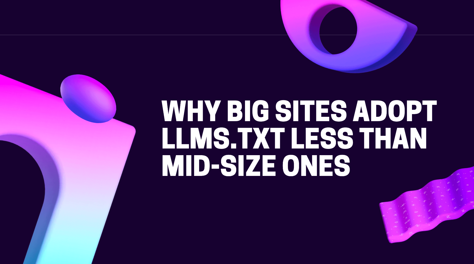 Why Big Sites Adopt llms.txt Less Than Mid-Size Ones