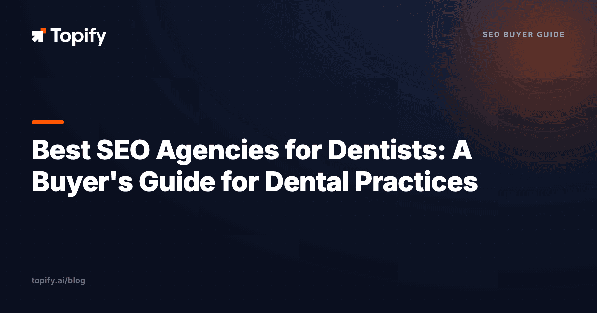 Best SEO Agencies for Dentists: A Buyer’s Guide for Dental Practices