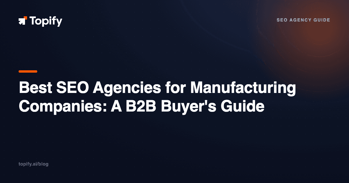 Best SEO Agencies for Manufacturing Companies: A B2B Buyer’s Guide