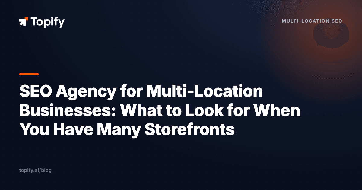SEO Agency for Multi-Location Businesses: What to Look for When You Have Many Storefronts