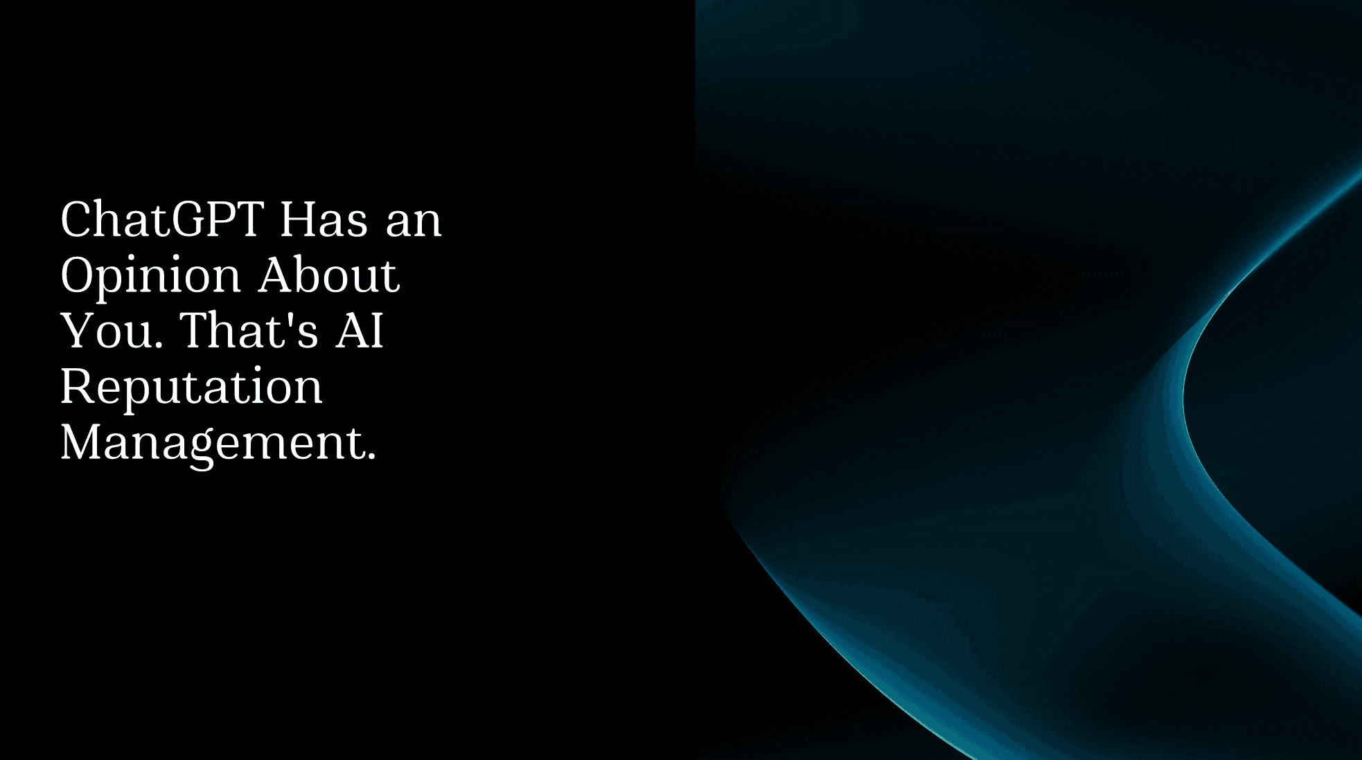 ChatGPT Has an Opinion About You. That’s AI Reputation Management.