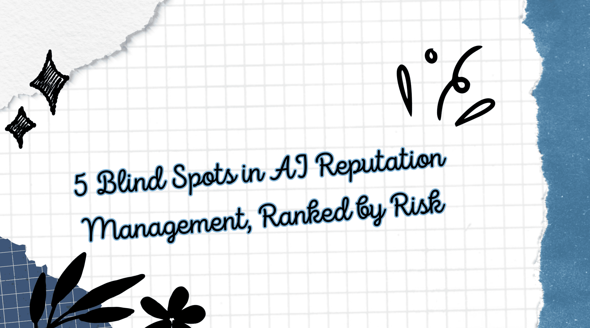 5 Blind Spots in AI Reputation Management, Ranked by Risk