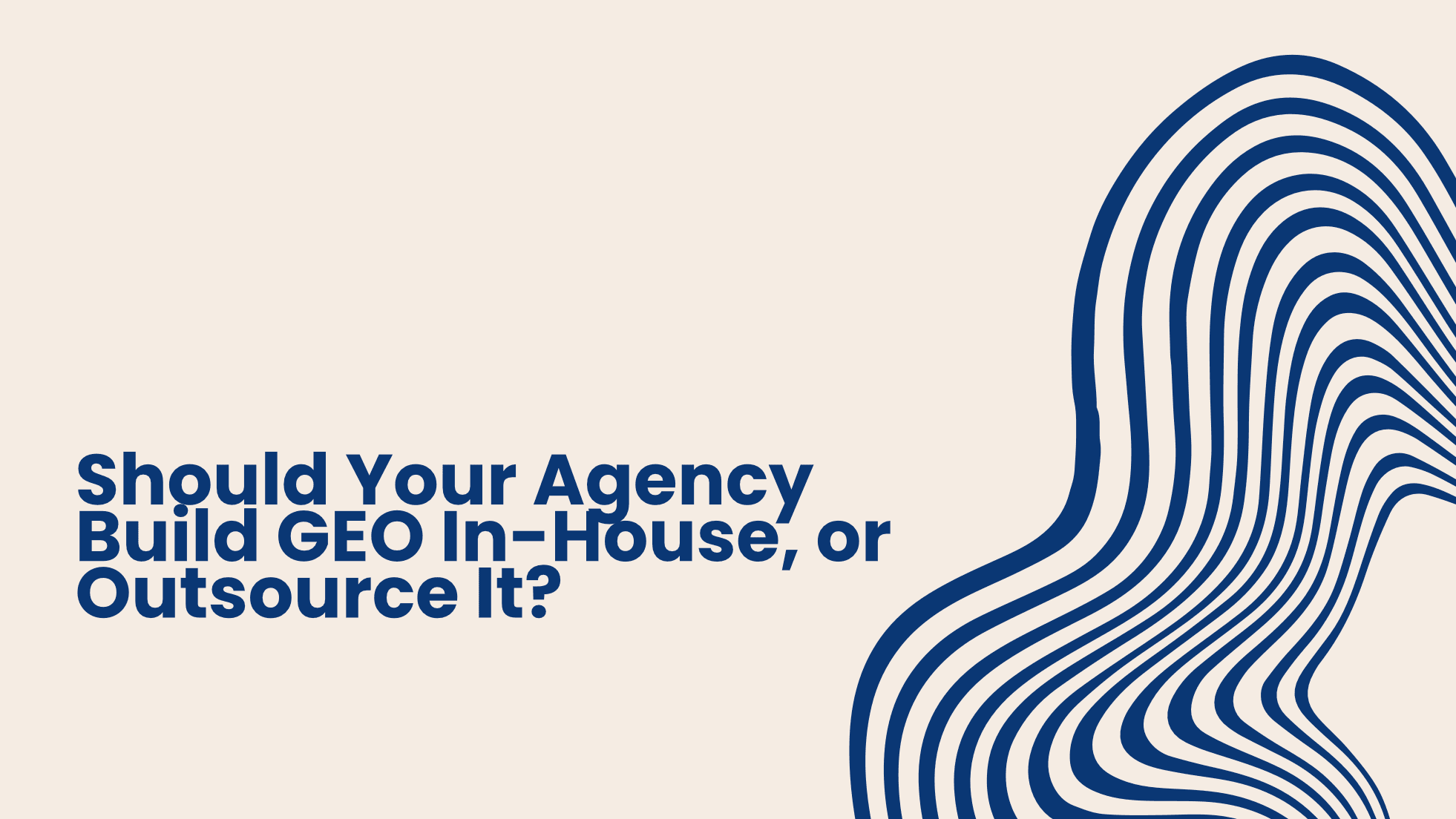 Should Your Agency Build GEO In-House, or Outsource It?