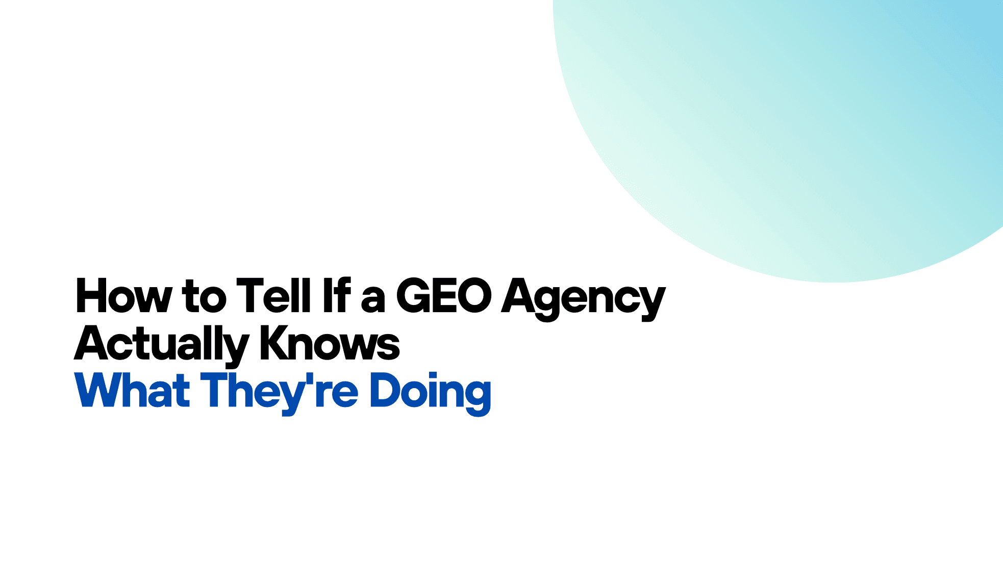 How to Tell If a GEO Agency Actually Knows What They’re Doing