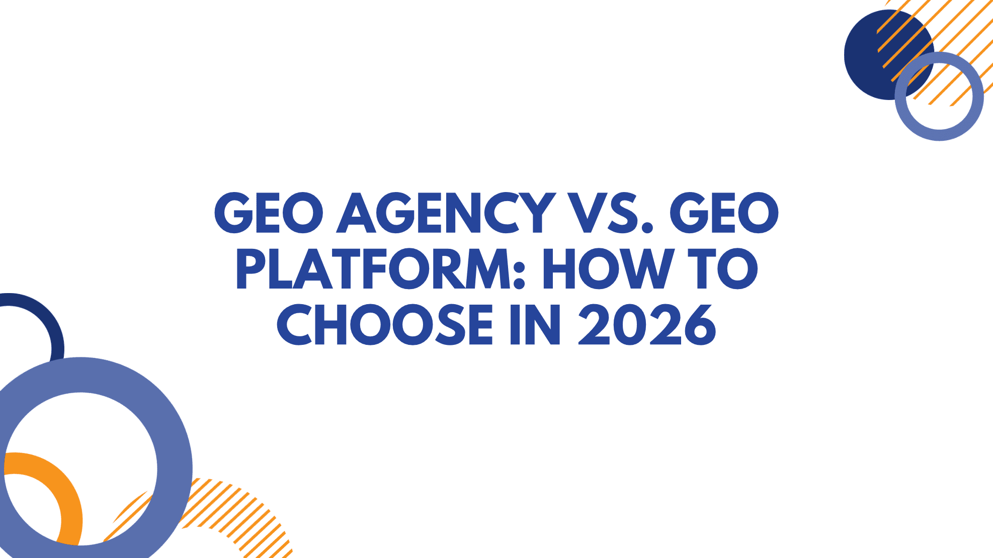 GEO Agency vs. GEO Platform: How to Choose in 2026