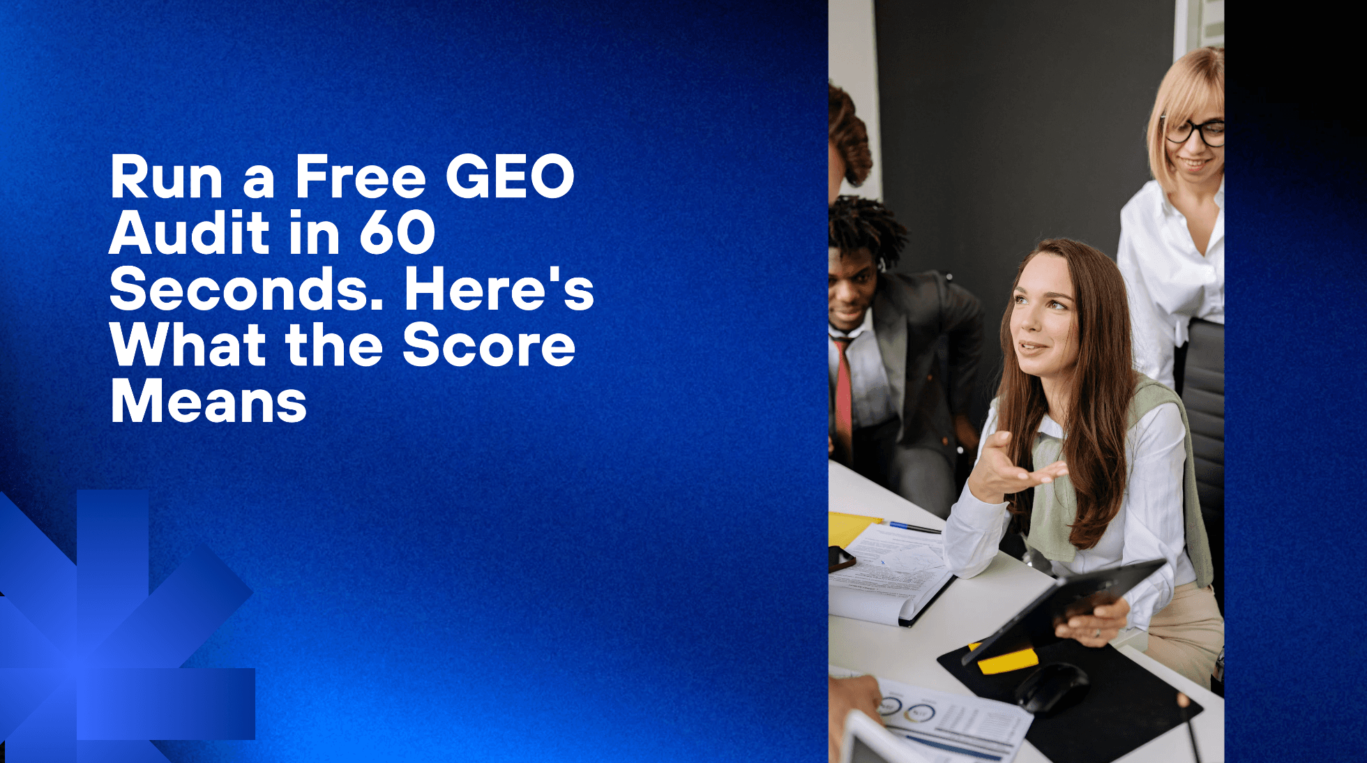 Run a Free GEO Audit in 60 Seconds. Here’s What the Score Means