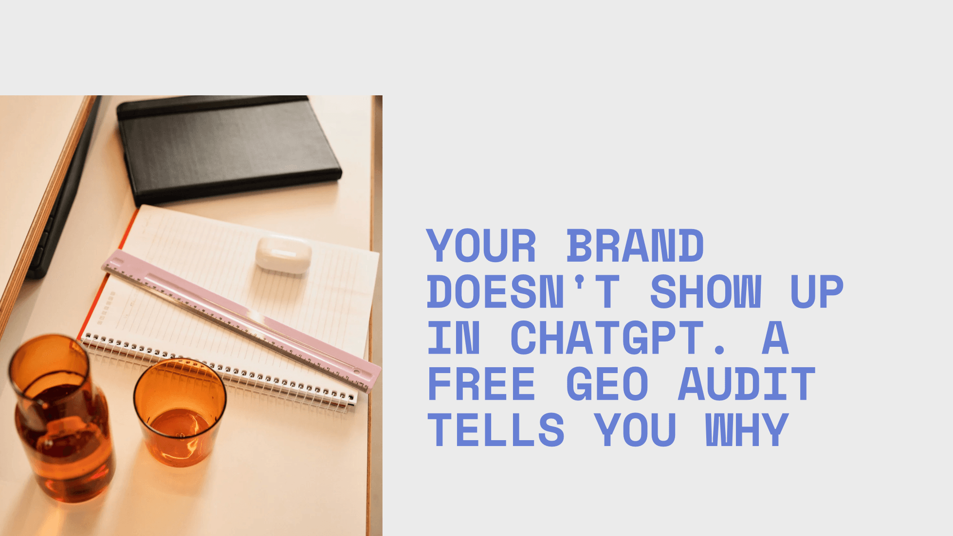 Your Brand Doesn’t Show Up in ChatGPT. A Free GEO Audit Tells You Why