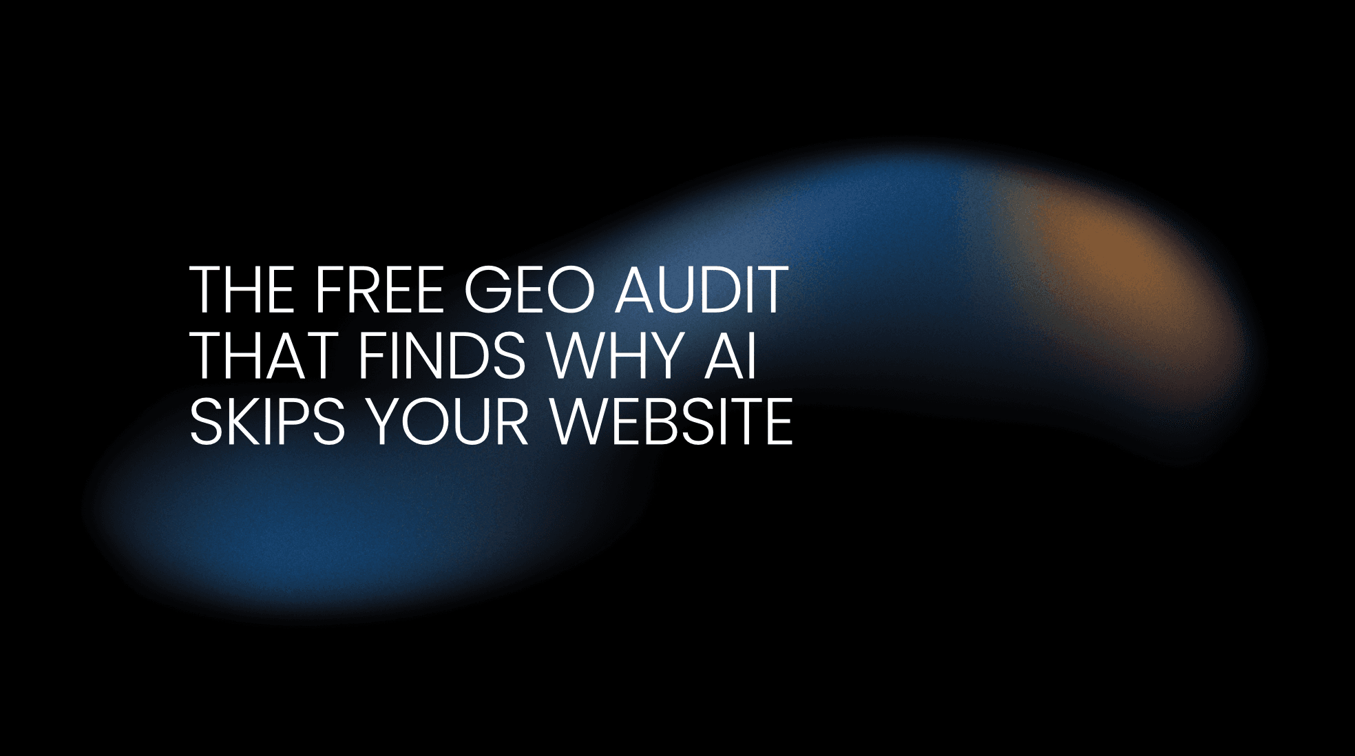 The Free GEO Audit That Finds Why AI Skips Your Website