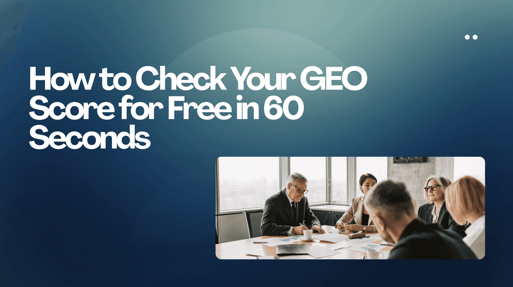 How to Check Your GEO Score for Free in 60 Seconds