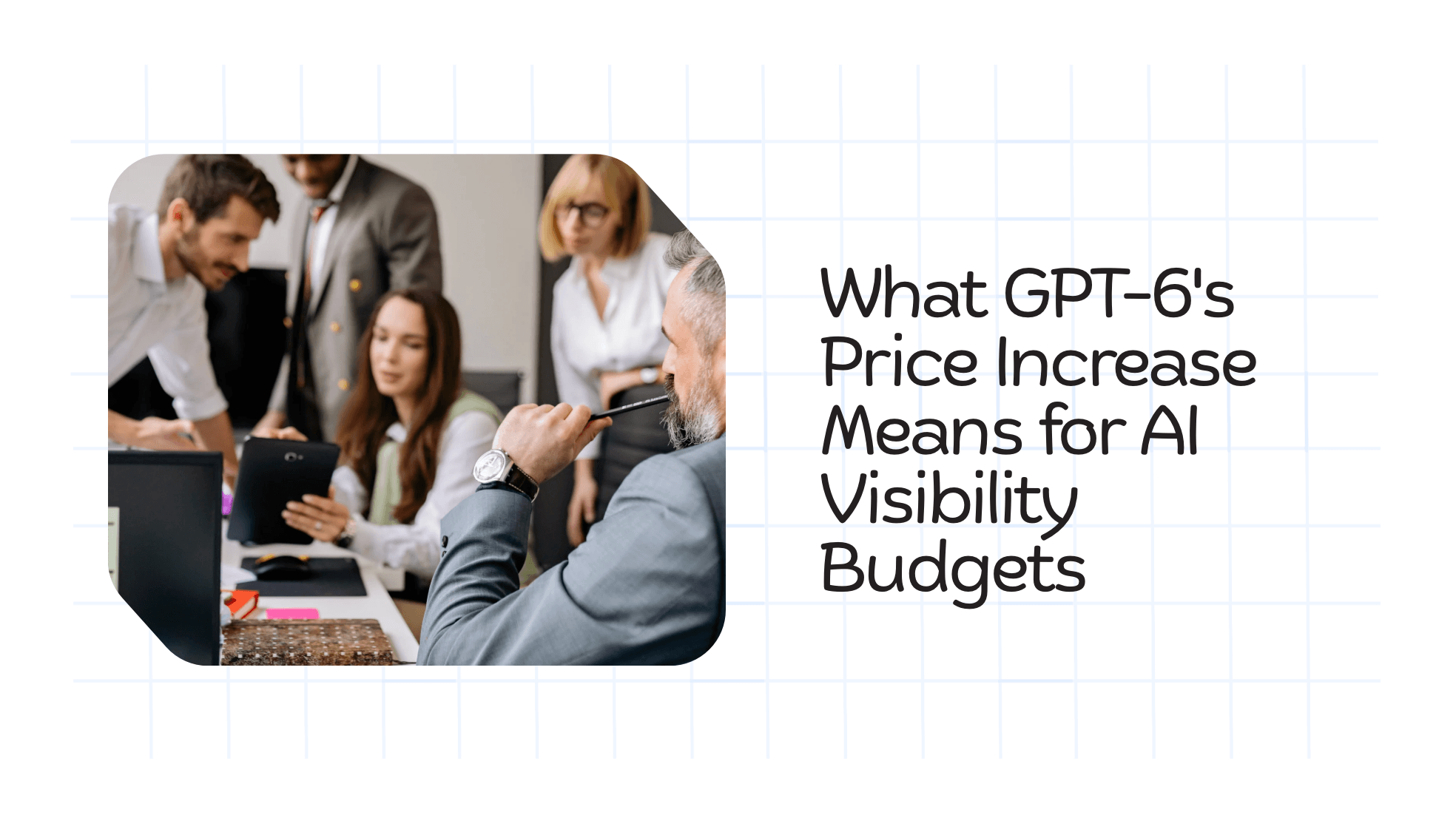 What GPT-6’s Price Increase Means for AI Visibility Budgets