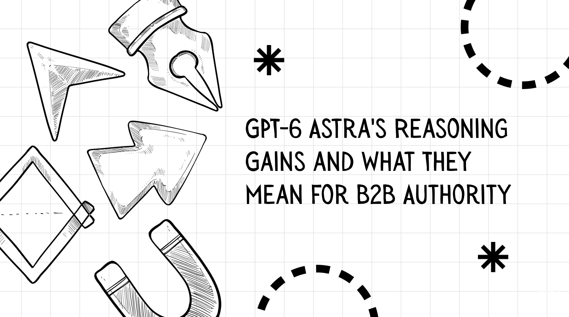 GPT-6 Astra’s Reasoning Gains and What They Mean for B2B Authority