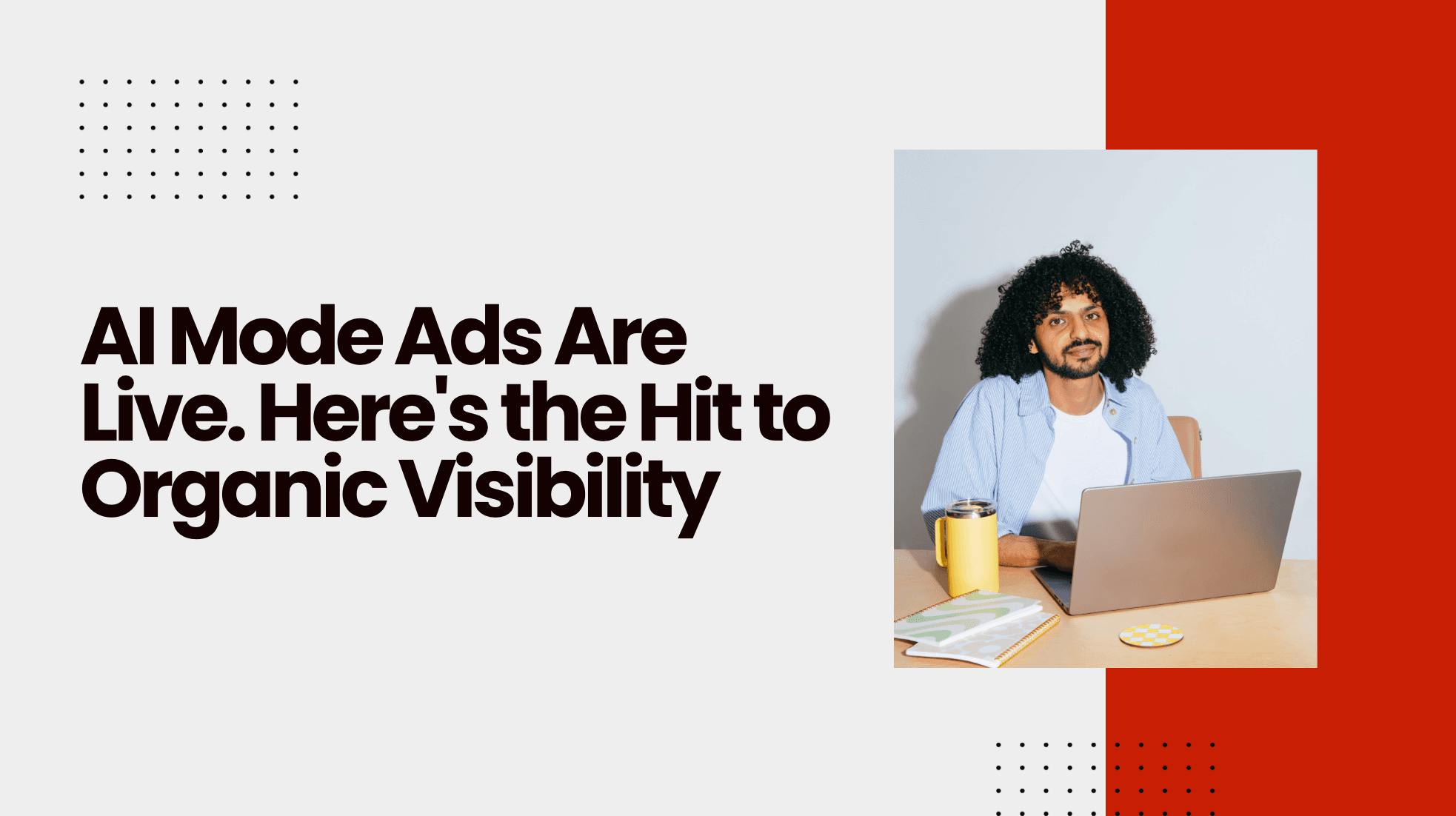 AI Mode Ads Are Live. Here’s the Hit to Organic Visibility