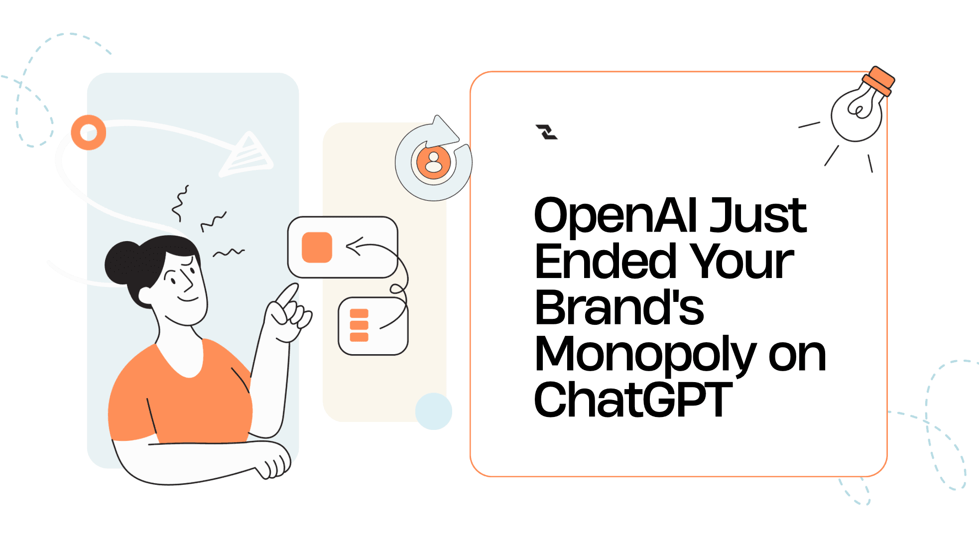 OpenAI Just Ended Your Brand’s Monopoly on ChatGPT