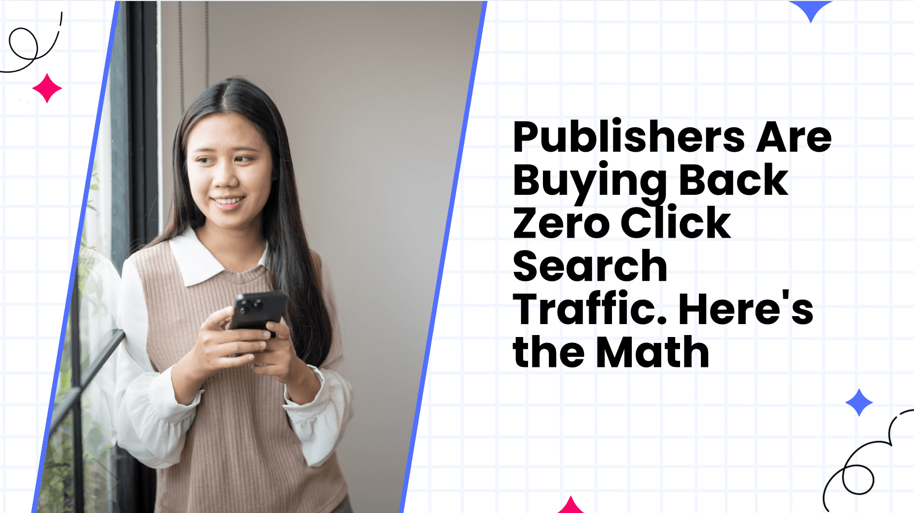 Publishers Are Buying Back Zero Click Search Traffic. Here’s the Math