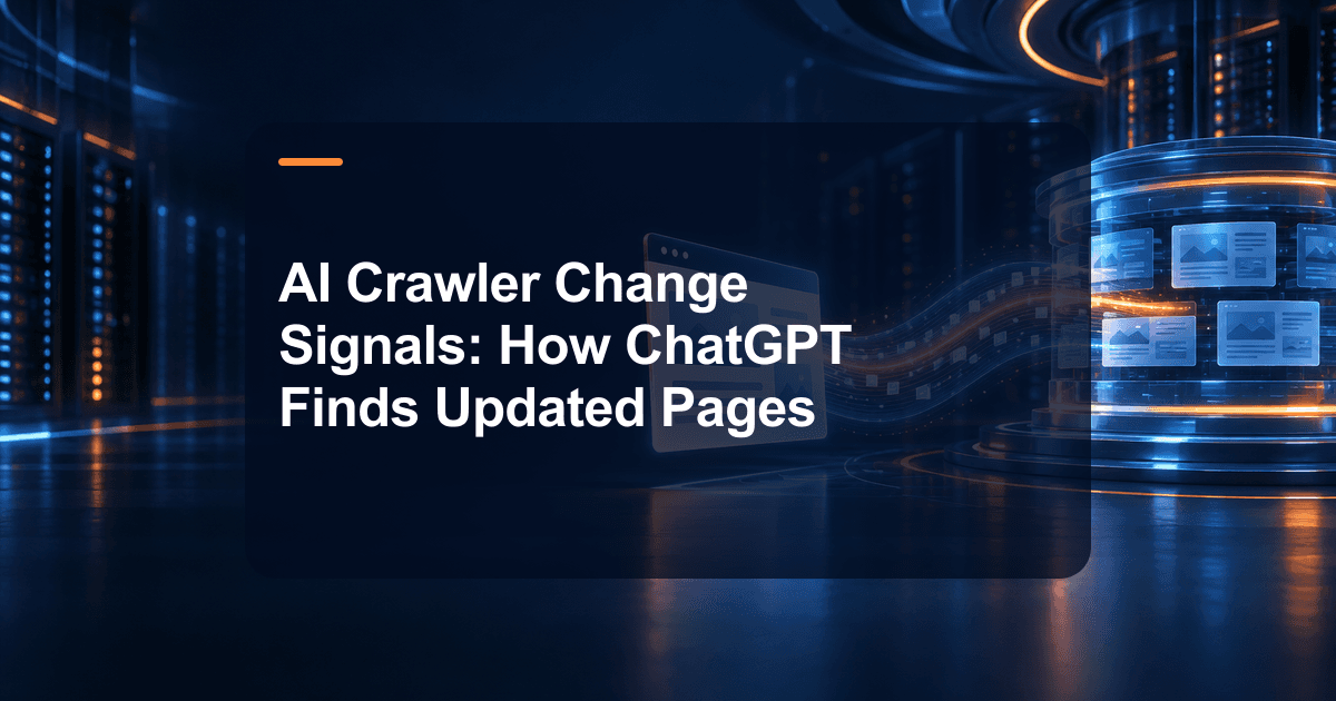 AI Crawler Change Signals: How ChatGPT Finds Updated Pages