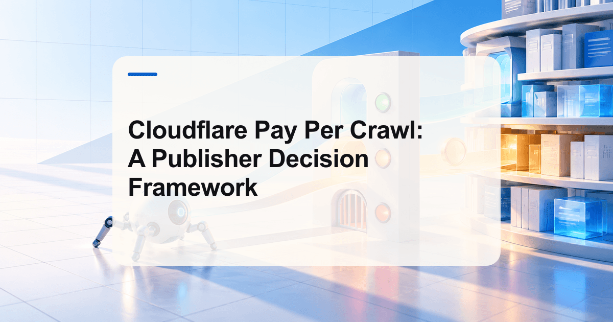 Cloudflare Pay Per Crawl: A Publisher Decision Framework