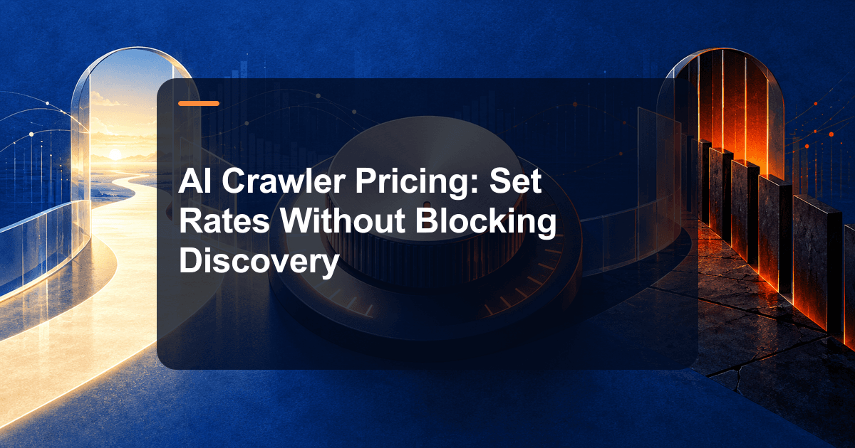 AI Crawler Pricing: Set Rates Without Blocking Discovery
