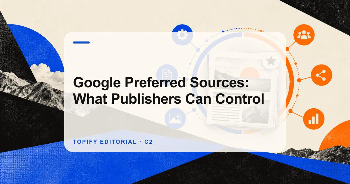 Google Preferred Sources: What Publishers Can Control