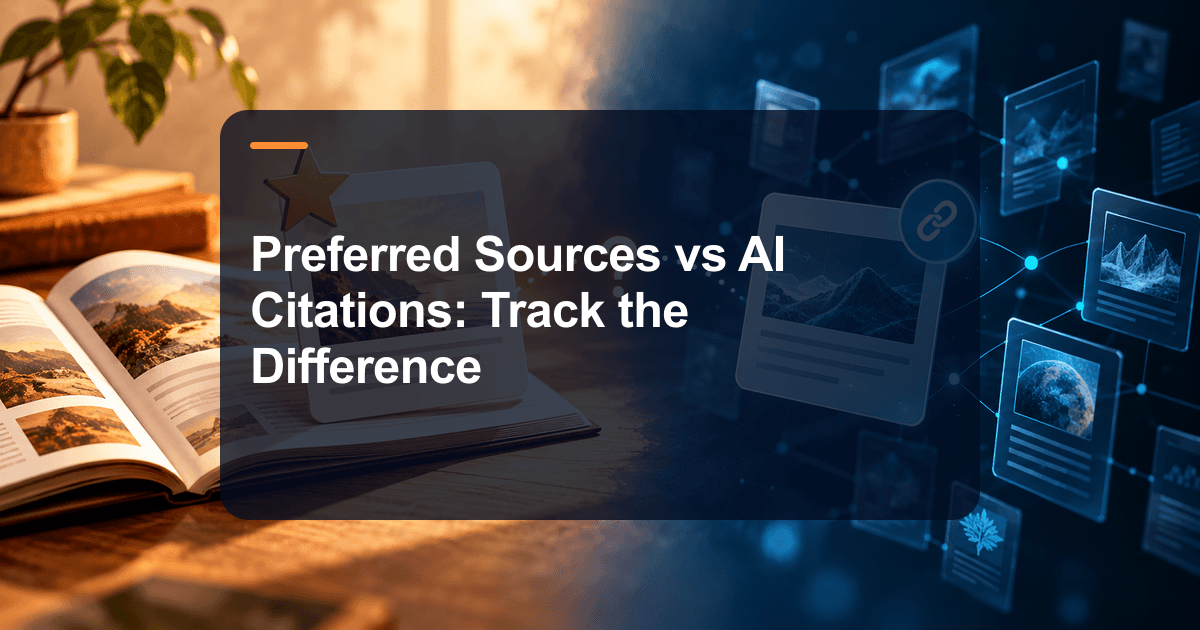 Preferred Sources vs AI Citations: Track the Difference