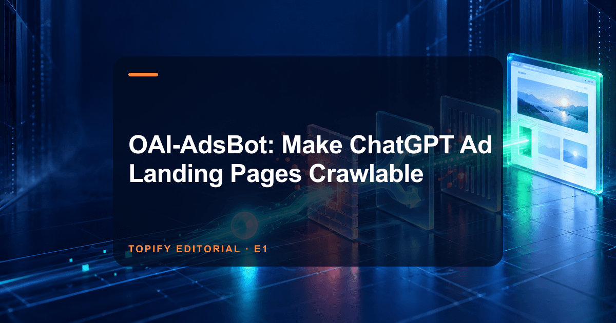 OAI-AdsBot: Make ChatGPT Ad Landing Pages Crawlable