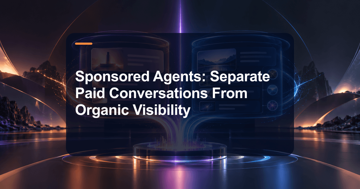 Sponsored Agents: Separate Paid Conversations From Organic Visibility